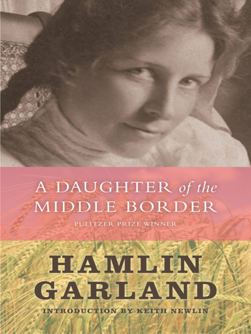 Title details for A Daughter of the Middle Border by Hamlin  Garland - Available